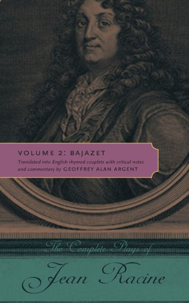 The Complete Plays of Jean Racine, Volume 2: Bajazet