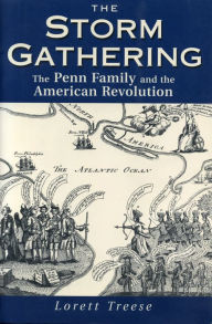 Title: The Storm Gathering: The Penn Family and the American Revolution, Author: Lorett Treese