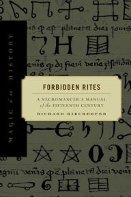 Title: Forbidden Rites: A Necromancer's Manual of the Fifteenth Century, Author: Richard Kieckhefer