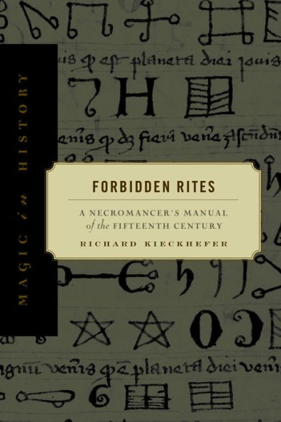 Forbidden Rites: A Necromancer's Manual of the Fifteenth Century