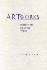 Title: Artworks: Meaning, Definition, Value, Author: Robert Stecker