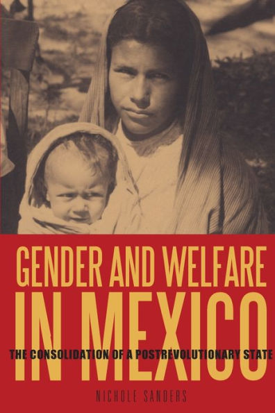 Gender and Welfare in Mexico: The Consolidation of a Postrevolutionary State