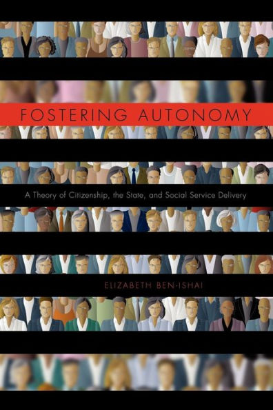 Fostering Autonomy: A Theory of Citizenship, the State, and Social Service Delivery