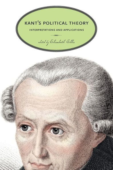 Kant's Political Theory: Interpretations and Applications