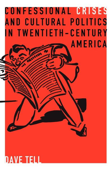 Confessional Crises and Cultural Politics in Twentieth-Century America