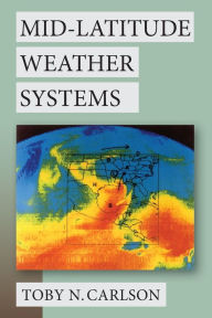 Title: Mid-Latitude Weather Systems, Author: Toby N. Carlson