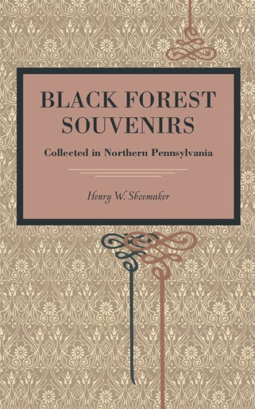 Black Forest Souvenirs: Collected in Northern Pennsylvania