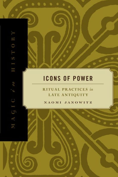 Icons of Power: Ritual Practices in Late Antiquity