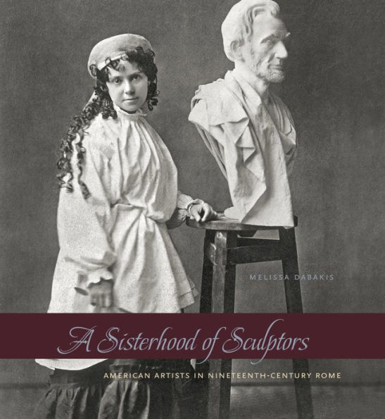 A Sisterhood of Sculptors: American Artists Nineteenth-Century Rome