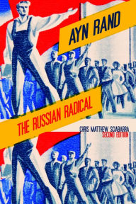 Title: Ayn Rand: The Russian Radical, Author: Chris Matthew Sciabarra