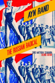 Title: Ayn Rand: The Russian Radical, Author: Chris  Matthew Sciabarra