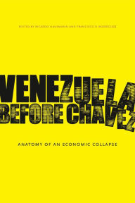 Title: Venezuela Before Chávez: Anatomy of an Economic Collapse, Author: Ricardo Hausmann