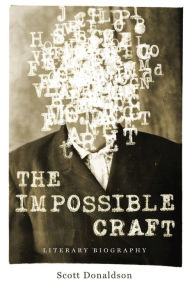 Title: The Impossible Craft: Literary Biography, Author: Scott Donaldson