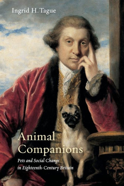 Animal Companions: Pets and Social Change Eighteenth-Century Britain