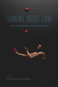 Title: Thinking About Love: Essays in Contemporary Continental Philosophy, Author: Diane Enns