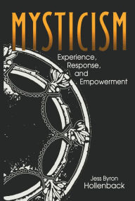 Title: Mysticism: Experience, Response, and Empowerment, Author: Jess Hollenback