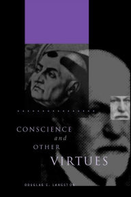 Title: Conscience and Other Virtues: From Bonaventure to MacIntyre, Author: Douglas  C. Langston