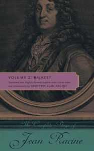 Title: The Complete Plays of Jean Racine: Volume 2: Bajazet, Author: Jean Racine