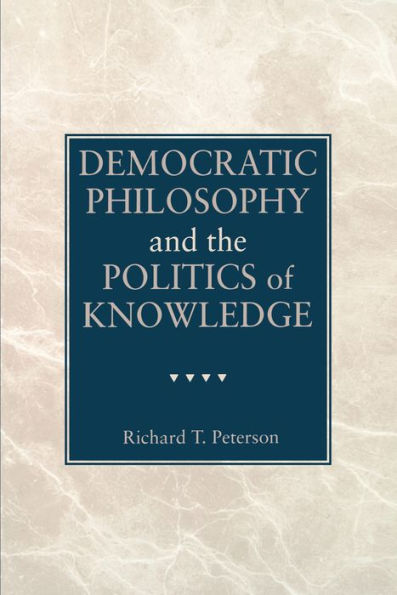 Democratic Philosophy and the Politics of Knowledge