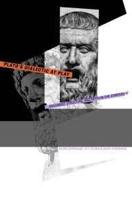 Title: Plato's Dialectic at Play: Argument, Structure, and Myth in the Symposium, Author: Kevin Corrigan