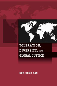 Title: Toleration, Diversity, and Global Justice, Author: Kok-Chor Tan