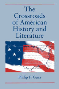 Title: The Crossroads of American History and Literature, Author: Philip F. Gura