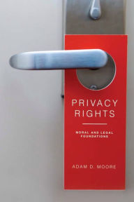 Title: Privacy Rights: Moral and Legal Foundations, Author: Adam D. Moore