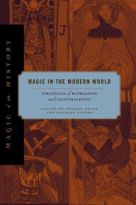 Title: Magic in the Modern World: Strategies of Repression and Legitimization, Author: Edward Bever