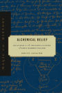 Alchemical Belief: Occultism in the Religious Culture of Early Modern England