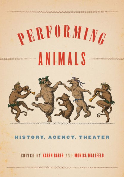 Performing Animals: History, Agency, Theater