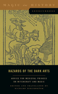 Download free german textbooks Hazards of the Dark Arts: Advice for Medieval Princes on Witchcraft and Magic by Richard Kieckhefer 9780271078403 (English literature) 