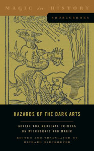 Download new audio books for free Hazards of the Dark Arts: Advice for Medieval Princes on Witchcraft and Magic 9780271078403 (English Edition) CHM iBook by Richard Kieckhefer