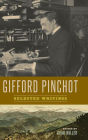 Gifford Pinchot: Selected Writings