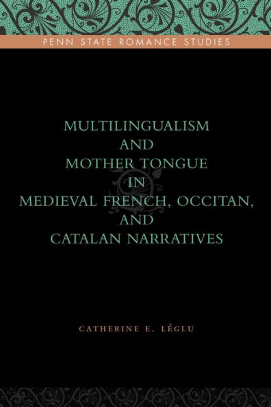 Multilingualism and Mother Tongue in Medieval French, Occitan, and Catalan Narratives