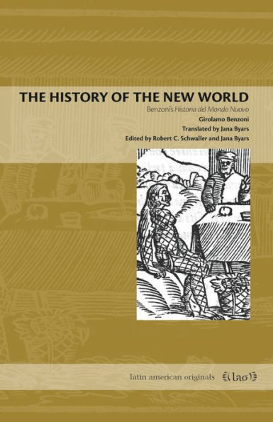 The History of the New World: Benzoni's Historia del Mondo Nuovo