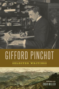 Title: Gifford Pinchot: Selected Writings, Author: Gifford Pinchot