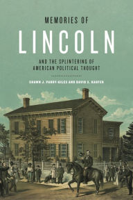 Title: Memories of Lincoln and the Splintering of American Political Thought, Author: Shawn J. Parry-Giles
