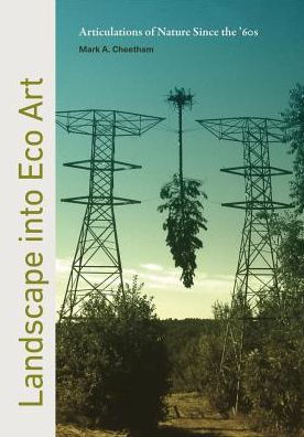 Landscape into Eco Art: Articulations of Nature Since the '60s