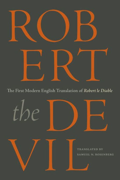 Robert the Devil: First Modern English Translation of le Diable, an Anonymous French Romance Thirteenth Century