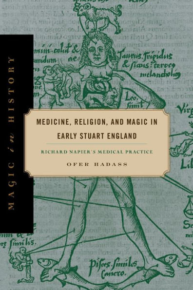 Medicine, Religion, and Magic Early Stuart England: Richard Napier's Medical Practice