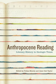 Title: Anthropocene Reading: Literary History in Geologic Times, Author: Tobias Menely