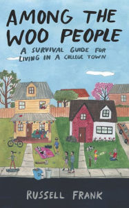 Title: Among the Woo People: A Survival Guide for Living in a College Town, Author: Russell Frank