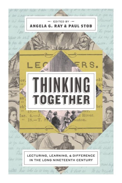 Thinking Together: Lecturing, Learning, and Difference the Long Nineteenth Century