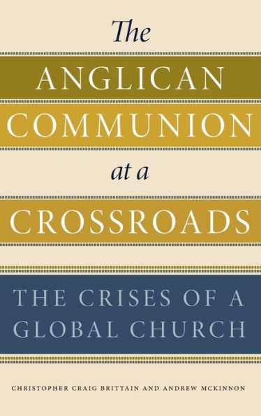 The Anglican Communion at a Crossroads: Crises of Global Church