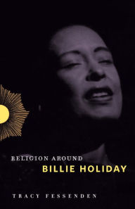 Title: Religion Around Billie Holiday, Author: Tracy Fessenden