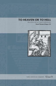 Title: To Heaven or to Hell: Bartolomé de Las Casas's Confesionario, Author: David Thomas Orique