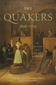 Title: The Quakers, 1656-1723: The Evolution of an Alternative Community, Author: Richard C. Allen