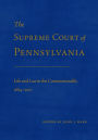 The Supreme Court of Pennsylvania: Life and Law in the Commonwealth, 1684-2017