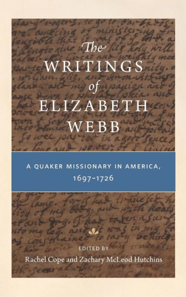 The Writings of Elizabeth Webb: A Quaker Missionary in America, 1697-1726