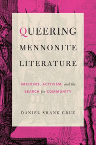 Kindle ipod touch download books Queering Mennonite Literature: Archives, Activism, and the Search for Community ePub RTF CHM by Daniel Shank Cruz (English Edition)